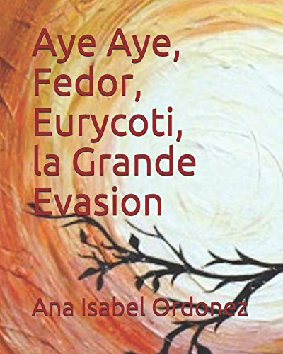 Aye Aye, Fedor, Eurycoti et la Grande Evasion (French Edition)
