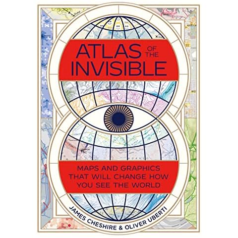 Atlas of the Invisible: Maps and Graphics That Will Change How You See the World Cover