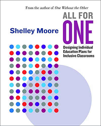 All for One: Designing Individual Education Plans for Inclusive Classrooms (Volume 2) (Reimagining Inclusion: The ONE Series)