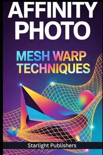 Affinity Photo Mesh Warp Techniques: A Practical Guide for Creative Image and Design Manipulation