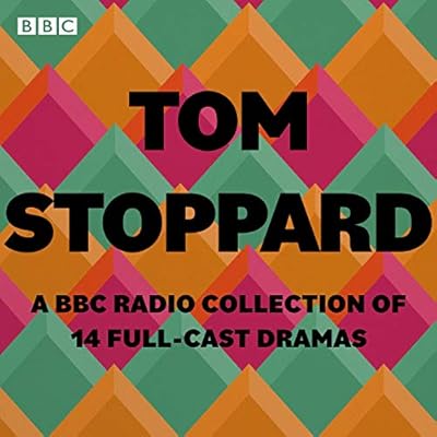 Tom Stoppard: A BBC Radio Collection: 14 full-cast productions including Arcadia, Rosencrantz and Guildenstern are Dead & others