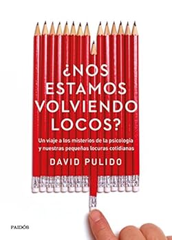 Paperback ¿Nos estamos volviendo locos?: Un viaje a los misterios de la psicología y nuestras pequeñas locuras cotidianas [Spanish] Book
