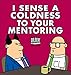 I Sense a Coldness to Your Mentoring: A Dilbert Book