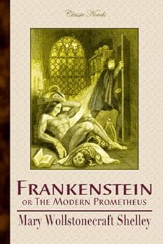 Frankenstein: or The Modern Prometheus