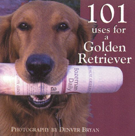 101 Uses for a Golden Retriever 101 Uses for a Golden Retriever