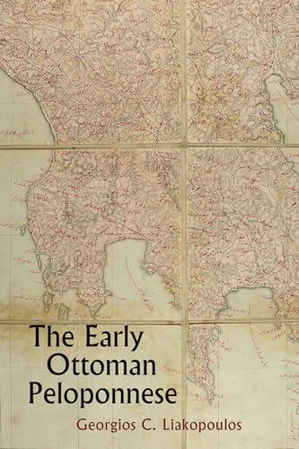The Early Ottoman Peloponnese: A Study in the Light of an Annotated Editio Princeps of the TT10-1/14662 Ottoman Taxation Cadastre (ca. 1460–1463)