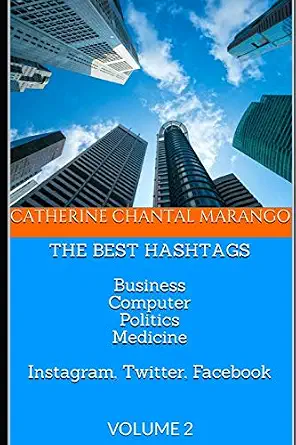 The Best Hashtags: Business, Computer, Politics, Medicine for Instagram, Twitter, Facebook - Volume 2