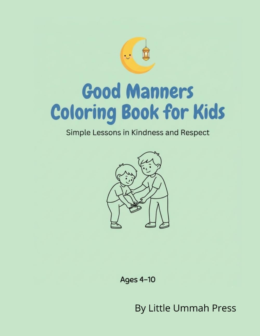 Good Manners Coloring Book for Kids: 25 Fun Coloring Pages That Teach Kindness, Respect, and Good Behavior | Ages 4-10