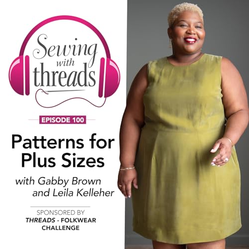 Patterns for Plus Sizes, with Gabby Brown and Leila Kelleher | Episode 100