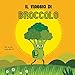 Il viaggio del broccolo. Ediz. a colori