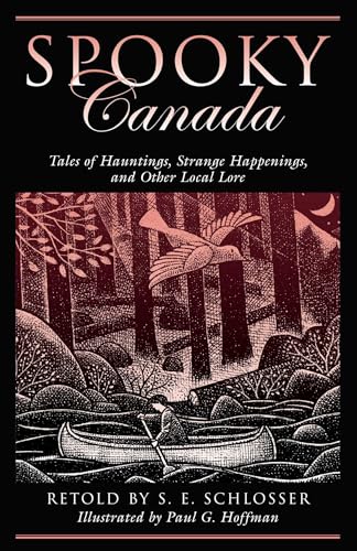 Spooky Canada: Tales Of Hauntings, Strange Happenings, And Other Local Lore
