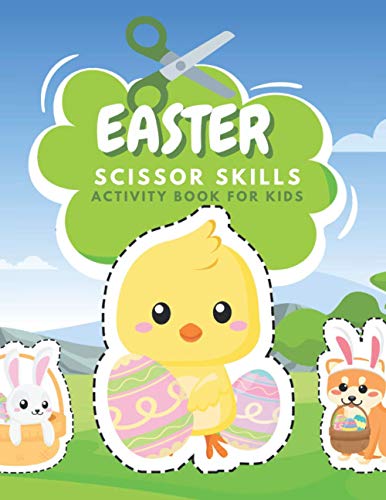 Easter Scissor Skills Activity Book For Kids: Fun Coloring And Practice Cutting For Preschool Toddlers Ages 3 And Up | Easter Activity Coloring Book ... And Special Dates Scissor Skills Book Series)