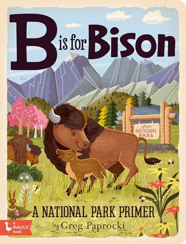B Is for Bison: A National Parks Primer (Alphabet Primers)