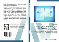 After-Sales Management with Focus on Inventory Management: Managing a Field Service Organization in Southeast Asia with Focus on Inventory Management 3639789008 Book Cover