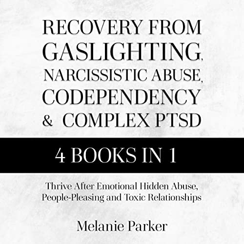 Recovery from Narcissistic Abuse, Gaslighting, Codependency