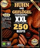 Huhn und Geflügel: Das große Rezeptbuch mit Mehr als 250 einfache, authentische und abwechslungsreiche Rezepte: Huhn, Perlhuhn, Truthahn, Ente und anderes Geflügel