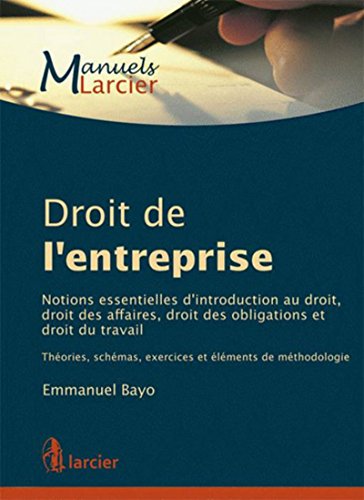 Télécharger Droit de l'entreprise: Notions essentielles d'introduction au droit, droit des affaires, droit des o PDF