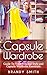 Capsule Wardrobe: Guide to Your Personal Style And Capsule Wardrobe Essentials