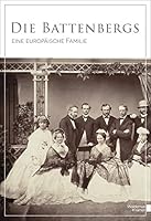 Die Battenbergs: Eine europäische Familie 3737404836 Book Cover