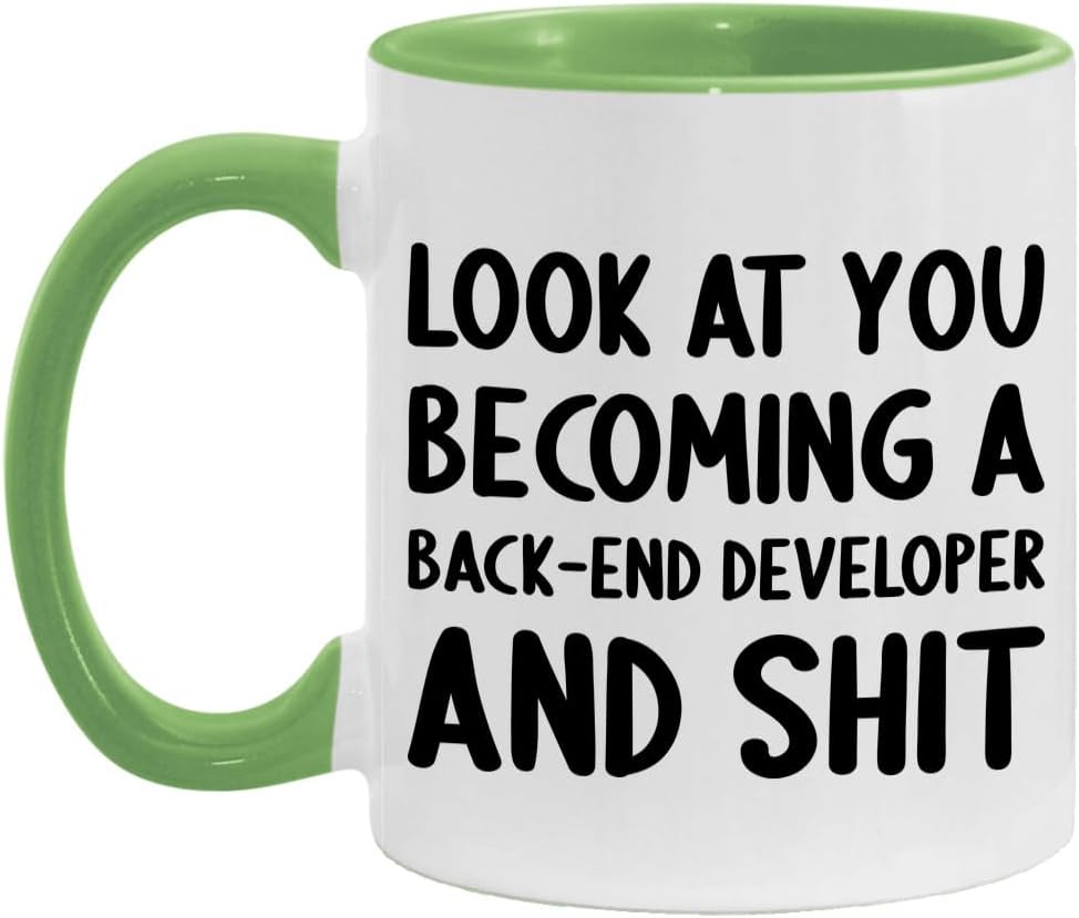 Look At You Becoming A Back-End Developer and Shit Funny New Job Celebration White/Light Green 11oz Mug