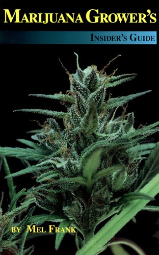 Marijuana Grower's Insider's Guide Marijuana Grower's Insider's Guide