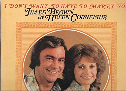 I Don't Want to Have to Marry You - Jim Ed Brown & Helen Cornelius
