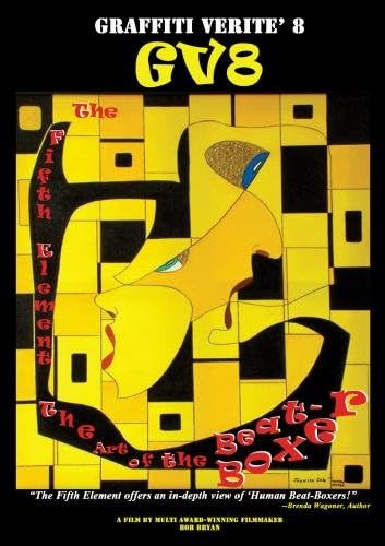 GRAFFITI VERITE' 8 (GV8) THE FIFTH ELEMENT: The Art of the Beat-Boxer