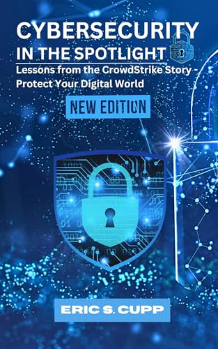 Cybersecurity in the Spotlight: Lessons from the CrowdStrike Story
