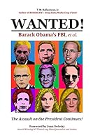 WANTED! Barack Obama's FBI, et al.: The Assault on the President Continues! 198058849X Book Cover