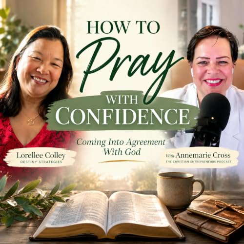 428: How to Pray With Confidence: Coming Into Agreement With God | Lorellee Colley