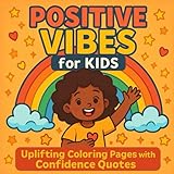 Positive Vibes for Kids: Uplifting Coloring Pages with Confidence Quotes and Afro Kids Art