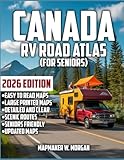 Canada RV Road Atlas (Seniors): Premier RV Atlas for Seniors - Explore the Great Outdoors with Confidence and Joy, Tailored to Your Travel Style