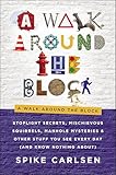 A Walk: Stoplight Secrets, Mischievous Squirrels, Manhole Mysteries & Other Stuff You See Every Day (And Know Nothing About)