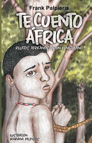 Te cuento África: Relatos africanos de un venezolano