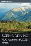 Scenic Driving Alaska and the Yukon, 2nd (Scenic Driving Series)