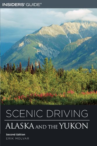 Scenic Driving Alaska and the Yukon, 2nd (Scenic Driving Series)