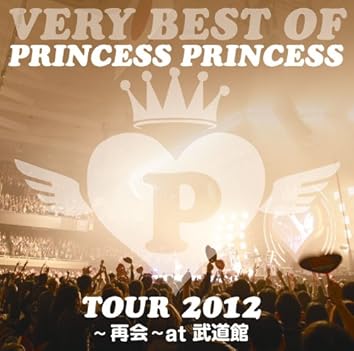 VERY BEST OF PRINCESS PRINCESS TOUR 2012 - Saikai At Budokan