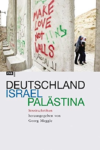 Deutschland - Israel - Palästina. Streitschriften Deutschland - Israel - Palästina. Streitschriften