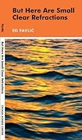But Here Are Small Clear Refractions 0615334083 Book Cover