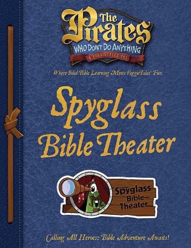 The Pirates Who Don't Do Anything Spyglass Bible Theater Guide (The Pirates Who Don't Do Anything: a Veggietales Vbs)      Paperback