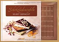 Schokoladentafeln selbst gemacht 3517085693 Book Cover