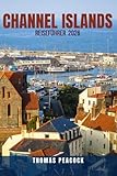  CHANNEL ISLANDS REISEFÜHRER 2026: BUDGET-AUSGABE: So erkunden Sie Jersey, Guernsey, Sark, Alderney und Herm, ohne Ihr Budget zu sprengen – günstige ... Unterkunftsauswahl und Tipps zum Geldsparen