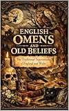 old england bruxelles adresse  English Omens and Old Beliefs : The Traditional Superstitions of England and Wales (English Edition)