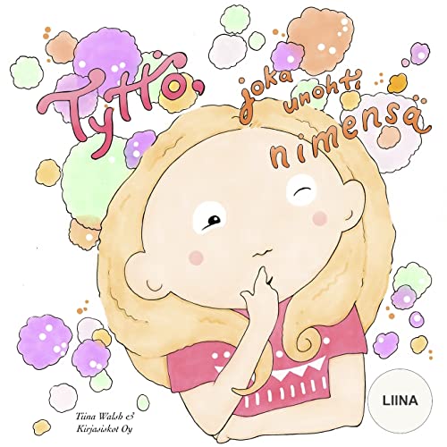 Tyttö, joka unohti nimensä LIINA (Finnish Edition)