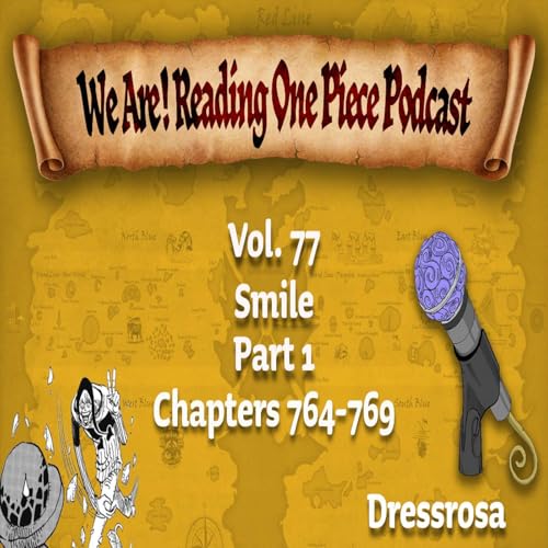 We Are! Reading One Piece Podcast Episode 100: Volume 77 &ndash; Smile Part 1