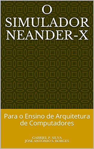 O Simulador Neander-X: Para o Ensino de Arquitetura de Computadores