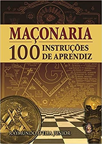 Maçonaria - 100 instruções de aprendiz: Instruções de Aprendiz