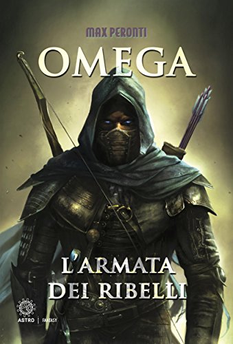 Omega. L'armata dei ribelli Omega. L'armata dei ribelli