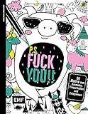 P.S. Fuck you!!: 50 Motive zum Ausmalen, Klappe halten und Entspannen