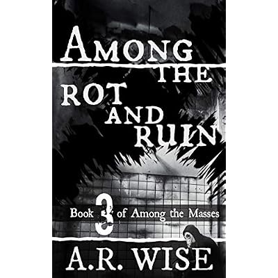 Among the Rot and Ruin